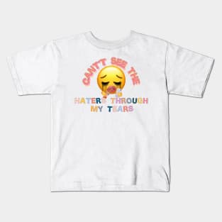 cant see the haters through my tears Kids T-Shirt